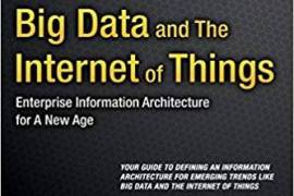 Big Data and The Internet of Things: Enterprise Information Architecture for A New Age