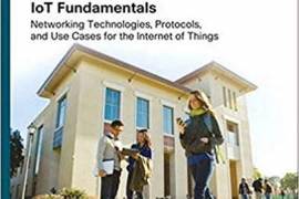 IoT Fundamentals: Networking Technologies, Protocols, and Use Cases for the Internet of Things