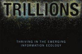 Trillions: Thriving in the Emerging Information Ecology