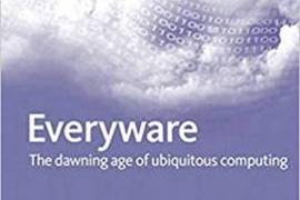 Everyware: The Dawning Age of Ubiquitous Computin by Adam Greenfield  (Author)