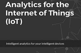 Analytics for the Internet of Things (IoT): Intelligent analytics for your intelligent devices