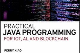 Practical Java Programming for IoT, AI, and Blockchain